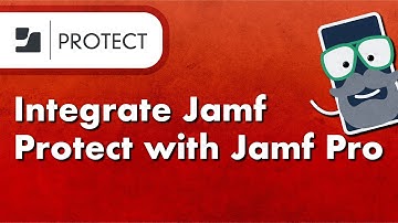How to Integrate Jamf Protect with Jamf Pro
