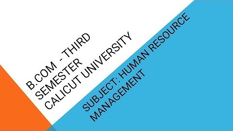 HUMAN RESOURCE MANAGEMENT | BCOM  CA | CALICUT UNIVERSITY | CHAPTER 1 | PART 1 | SEM - 3
