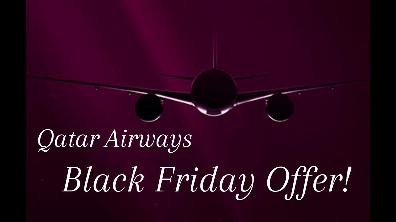 Qatar Airways Black Friday Offer! Grab Now! YouTube