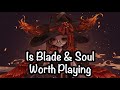 Is Blade & Soul Worth Playing?