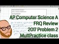 Computer Science A 2017 FRQ Problem 2