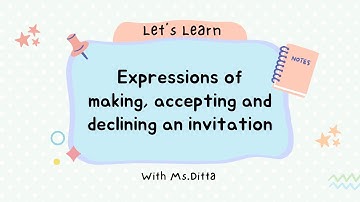 Let’s Learn : About Expressions of making, accepting and declining an invitation | with Ms. Ditta