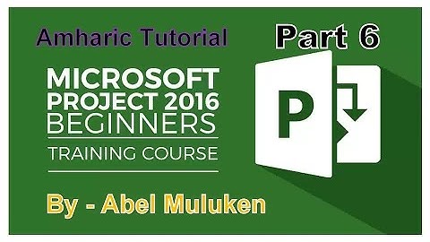 3 Ways To Assign Resource to Task in Microsoft Project 2016 Amharic Tutorial Part 6 By Abel M