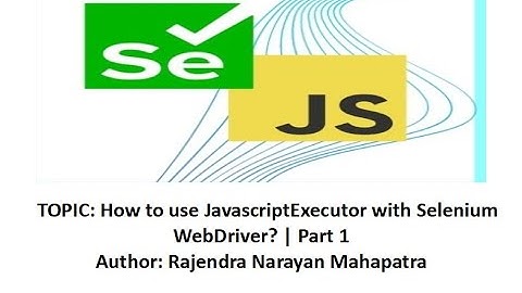How to use JavascriptExecutor with Selenium WebDriver? |  Part 1