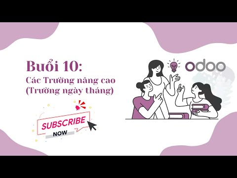 Lập trình Odoo 14: Buổi 10 – Các Trường nâng cao trong Odoo – Phần 2 (Advanced Fields in Odoo – 2)