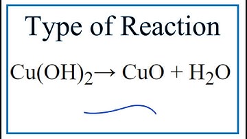Type of Reaction for Cu(OH)2 = CuO + H2O