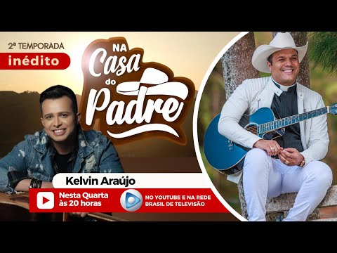 NA CASA DO PADRE - CONVIDADO: KELVIN ARAÚJO - Padre Alessandro Campos