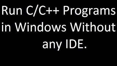Running C/C++ Programs in Windows Command Prompt (Not any IDE)