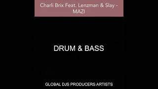 Famous Charli Brix Feat. Lenzman & Slay - MAZI Wealth