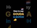 How to say Gouda in Dutch? / ¿Cómo se dice Gouda en holandés? #gouda #cheese #holland