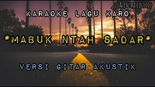 🔴karaoke lagu karo - mabuk ntah sadar - narta siregar | versi gitar akustik | atenzha coustic