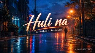 Huli Na - Yuridope ft. Skusta Clee (Lyrics)