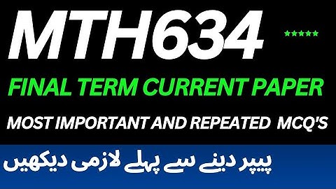 MTH634 Final Term Preparation 2025 | MTH634 Final Term Current Paper 2025