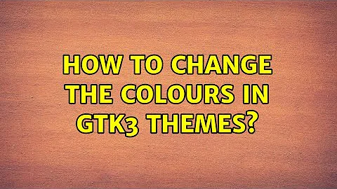 Ubuntu: How to change the colours in GTK3 themes?