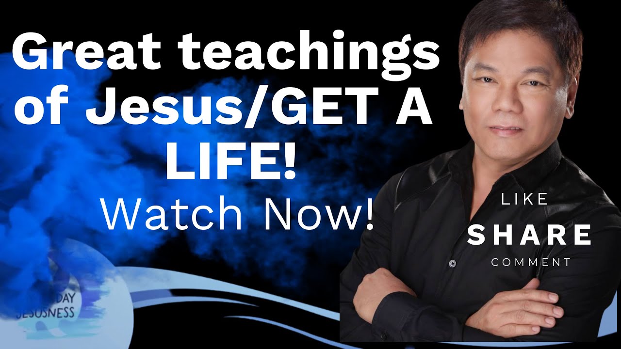 Great teachings of Jesus/GET A LIFE!- Pastor Ed Lapiz /Official YouTube Channel 2023 ❤🙏