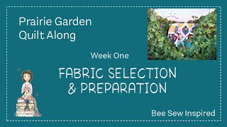 Prairie Garden Quilt Along Week 1:  Fabric Selection & Preparation