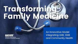 Transforming Family Medicine: An Innovative Model Integrating UME, GME and Community Health