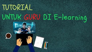 Tutorial E-Learning untuk Guru || Penggunaan aplikasi elearning dengan mudah