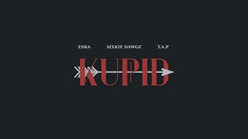 Sixkie Dawgz - Kupid (Ft. ESKA, T.A.P) | Official Lyric Video
