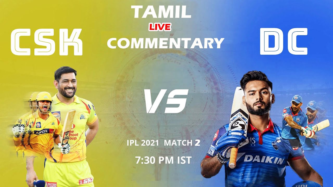 IPL 2021 Live | LIVE CSK vs DC Score & TAMIL live Commentary | Cricket ...