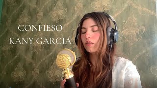 Video thumbnail of "CONFIESO -KANY GARCIA (cover eri)"