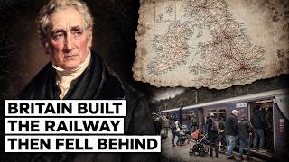 Britain Invented the Modern Railway — So Why Did Its Rail Network Fall Behind