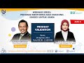 Webinar Series; Product Validation (Kelas A)