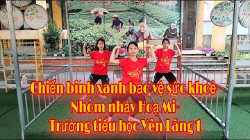 Chiến binh xanh- Bảo vệ sức khỏe-Nhóm Họa Mi- Trường tiểu học Yên Lãng 1