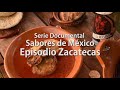 Episodio 4 Zacatecas, Serie documental &quot;Sabores de México&quot; con Elvira Martínez