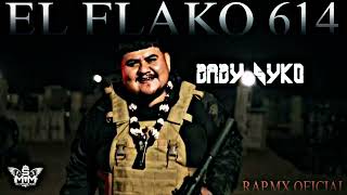 EL FLAKO 614 || BABYSYKO ( EL RAPERO MAS LOKO )SIN MARKAS MUSICK.