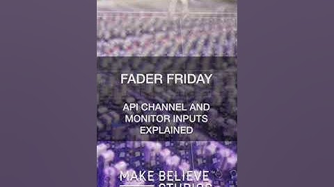 Fader Friday API Channel and Monitor Inputs Explained