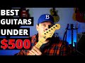 Top 5 electric guitars under 500 for 2020  great guitars to buy for beginner and intermediate