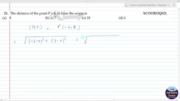 XCOOROQ021 _ The distance of the point P (–6, 8) from the origin is (a)  8    (b) 2√7 (c) 10  (d) 6