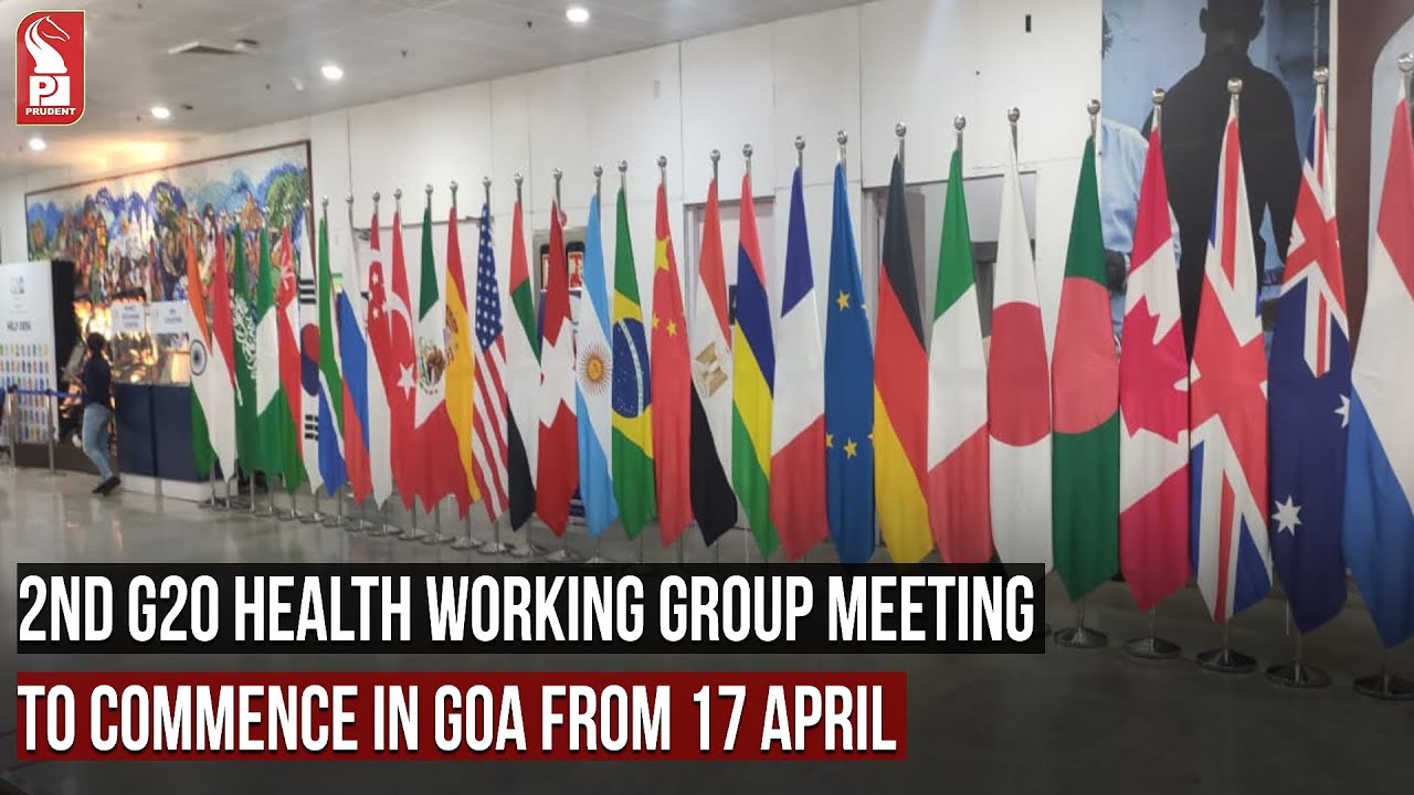 2ND G20 HEALTH WORKING GROUP MEETING TO COMMENCE IN GOA FROM 17 APRIL ...