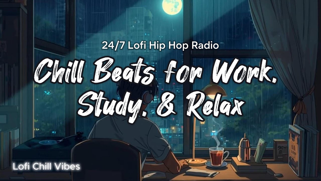 24/7 Lofi Hip Hop Radio 📻 – Chill Beats for Work, Study, & Relax | Late ...