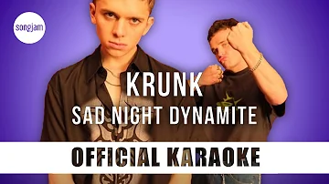 Sad Night Dynamite - Krunk (Official Karaoke Instrumental) | SongJam