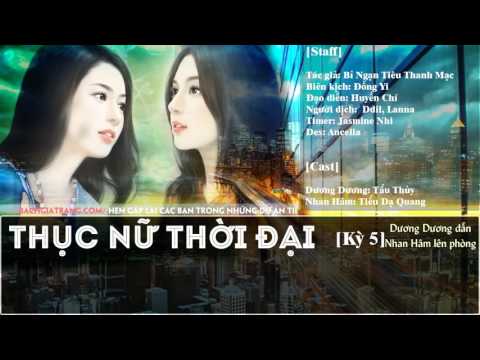 Video [Bách Hợp - Kịch Truyền Thanh] Thục Nữ Thời Đại - Kỳ 5... - youtube
