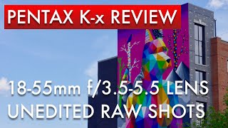 Pentax K-x with 18-55mm Lens Review with Raw Unedited Shots