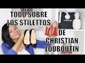 TODO SOBRE LOS STILETTOS DE CHRISTIAN LOUBOUTIN