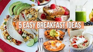 5 EASY HEALTHY WEEKDAY BREAKFAST IDEAS | Quick delicious recipes under 10 minutes!