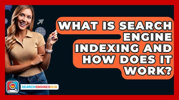 What Is Search Engine Indexing And How Does It Work? - SearchEnginesHub.com