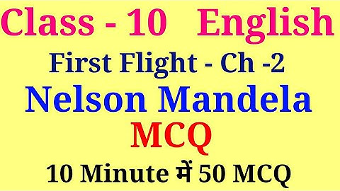 Nelson Mandela mcq class 10th | first flight class 10 chapter 2 mcq