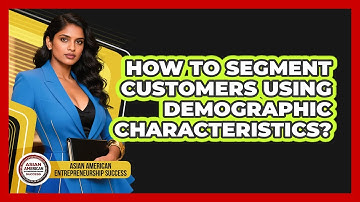 How to Segment Customers Using Demographic Characteristics?