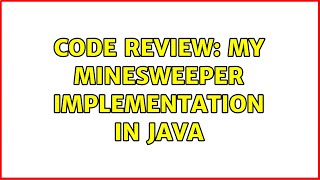 Code Review: My Minesweeper implementation in Java