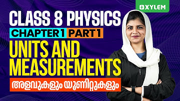 Class 8 Physics - Units & Measurements / അളവുകളും യൂണിറ്റുകളും - Part 1 | Xylem Class 8