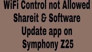 WiFi Control not Allowed Shareit & Software Update app on Symphony Z25 screenshot 5