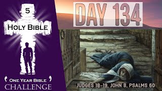 Holy Bible One Year Audio | Day 134: Judges 18-19 - John 8 - Psalms 60