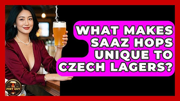 What Makes Saaz Hops Unique To Czech Lagers? - The Pint Guy