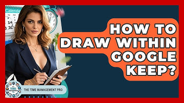 How To Draw Within Google Keep? - The Time Management Pro