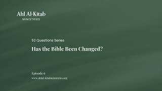 Ep. 6 - Has the Bible Been Changed? | Part 1 | 52 Questions Series.